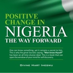 Divine Hart Ihegwu—Positive Change in Nigeria: The Way Forward